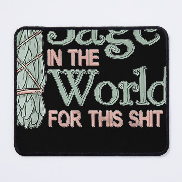 Item preview, Not Enough Sage In The World For This designed and sold by cierramwrigh.