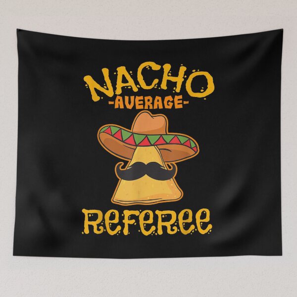 Item preview,  Nacho Average Referee Mexican Sports Cinco Mayo Fiesta designed and sold by rubysheila.