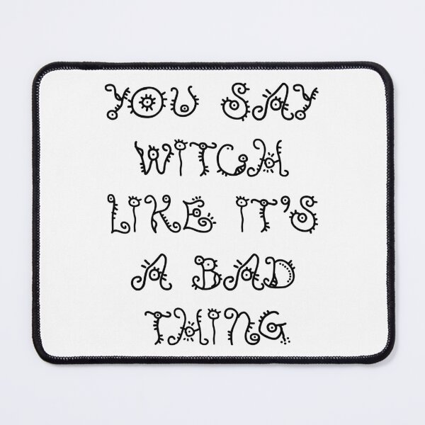 Item preview, You say witch like it's a bad thing designed and sold by Tchevu.