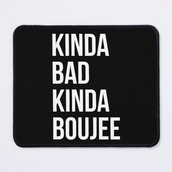 Item preview, Kinda Bad Kinda Boujee designed and sold by evokearo.
