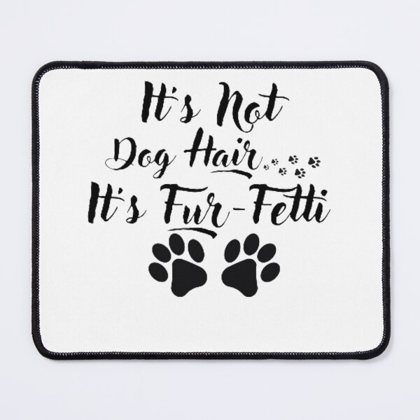 Item preview, It's Not Dog Hair It's Fur-Fetti ,Dog Lover, Dog Mom ,Dog Lover Gift, Funny Dog Classic T-Shirt designed and sold by Zakariya20.