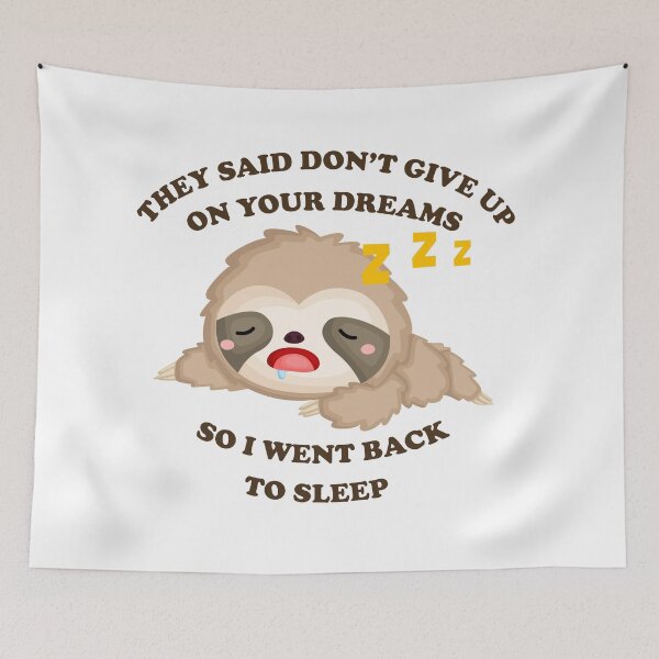 Item preview, They said don’t give up on your dreams so I went back to sleep designed and sold by Faty-Za.