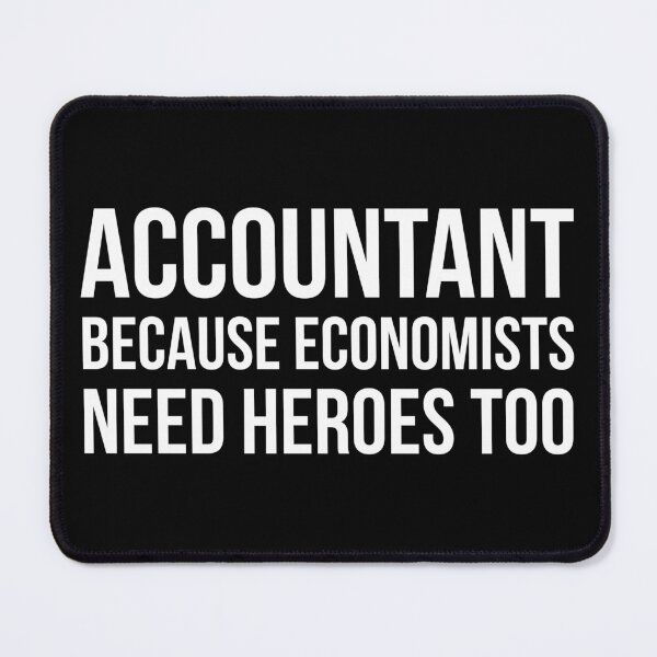 Item preview, Accountant Because Economists Need Heroes Too designed and sold by evokearo.