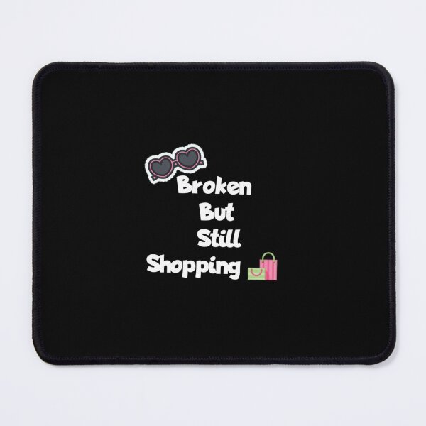 Item preview, Broken Broken But Still Shopping designed and sold by GreatLifeTeesxs.