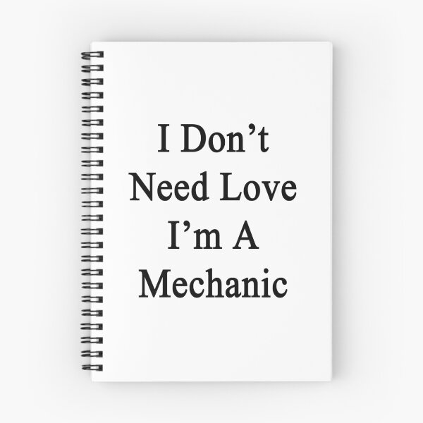 Item preview, I Don't Need Love I'm A Mechanic designed and sold by supernova23.