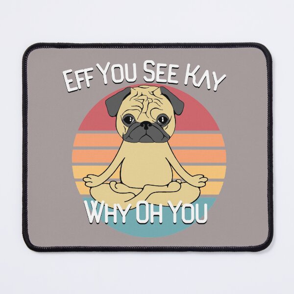 Item preview, Eff You See Kay Why Oh You Pug Dog in Yoga Meditation Pose designed and sold by PowerPeanuts.
