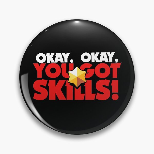 Item preview, Okay, okay, you got skills - Brawl Stars designed and sold by Store-Designify.