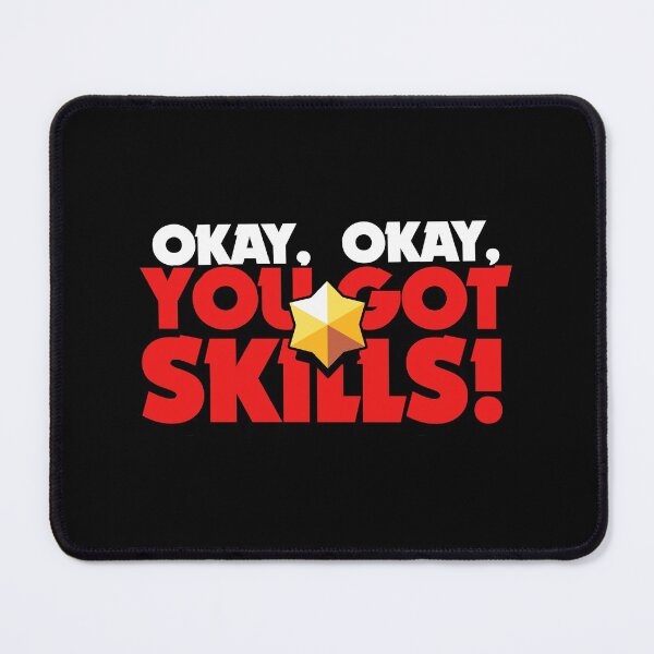 Item preview, Okay, okay, you got skills - Brawl Stars designed and sold by Store-Designify.
