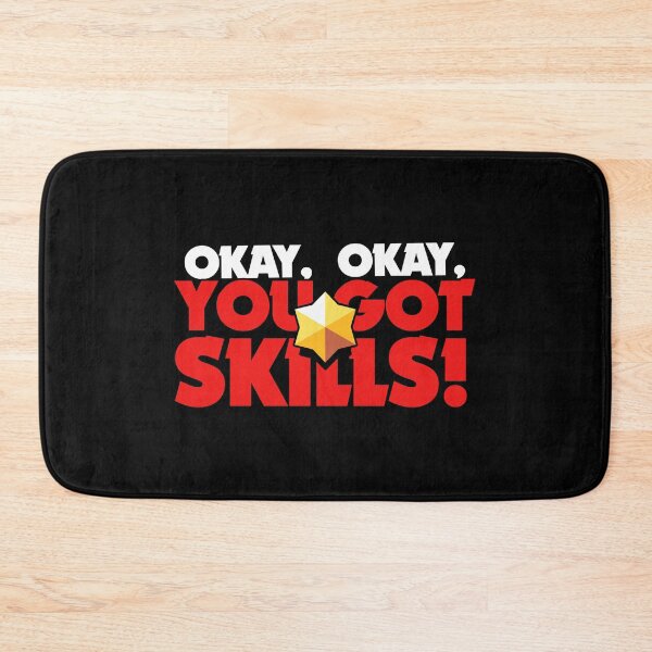 Item preview, Okay, okay, you got skills - Brawl Stars designed and sold by Store-Designify.