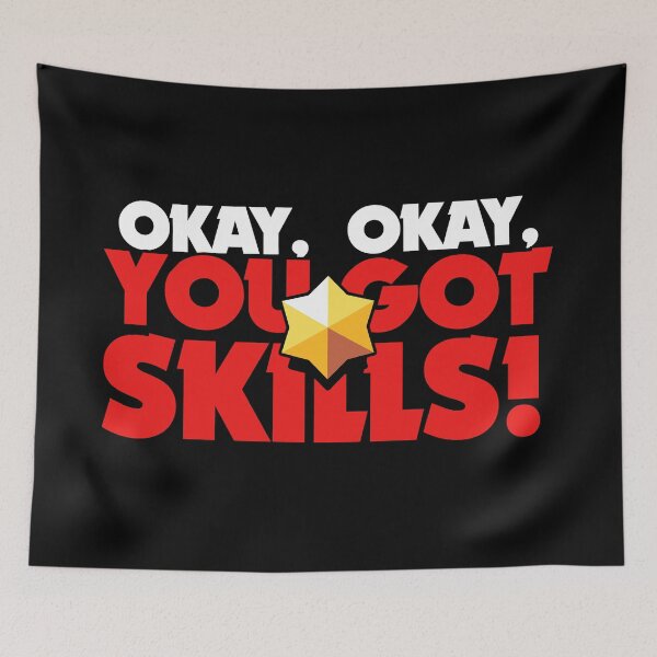 Item preview, Okay, okay, you got skills - Brawl Stars designed and sold by Store-Designify.