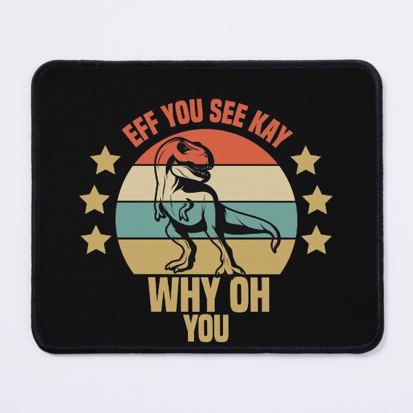Item preview, Eff You See Kay Why Oh You Dinosaur designed and sold by medbdj.