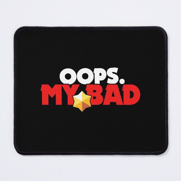 Item preview, Oops. My bad - Brawl Stars designed and sold by Store-Designify.