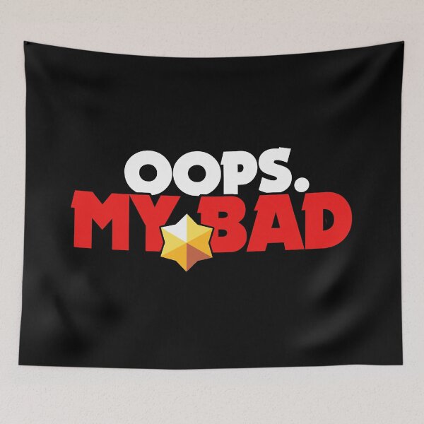 Item preview, Oops. My bad - Brawl Stars designed and sold by Store-Designify.