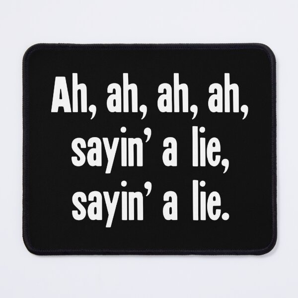 Item preview, Ah, Ah, Ah, Ah, Saying A Lie, Saying A Lie designed and sold by Good-Looking Corpse.