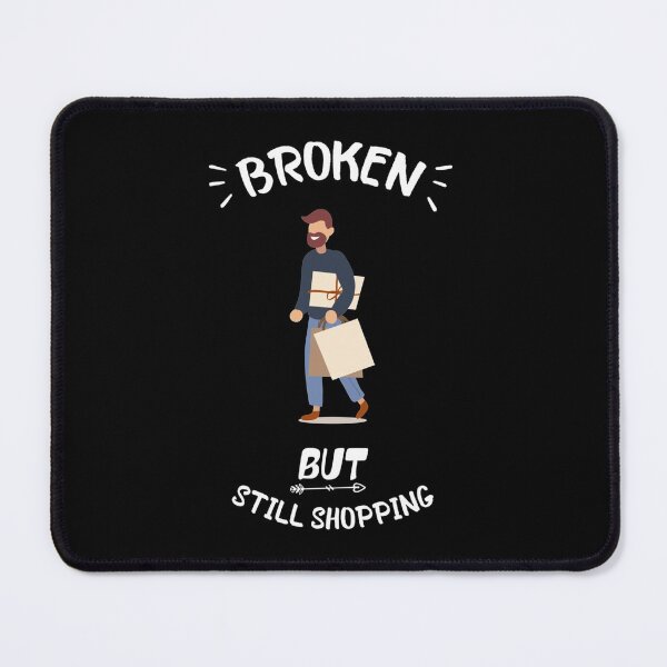 Item preview, Broken But Still Shopping   Copy Copy Copy Copy Copy Copy Copy Copy Copy Copy Copy Copy designed and sold by GreatLifeTeesxs.
