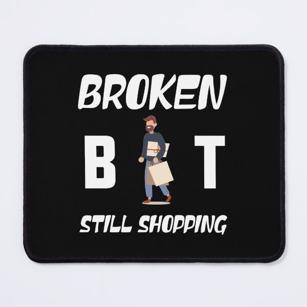 Item preview, Broken But Still Shopping   Copy Copy Copy Copy Copy Copy Copy Copy designed and sold by GreatLifeTeesxs.