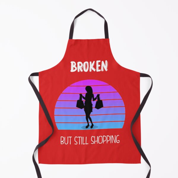 Item preview, Broken But Still Shopping Copy Copy Copy Copy Copy Copy Copy designed and sold by GreatLifeTeesxs.