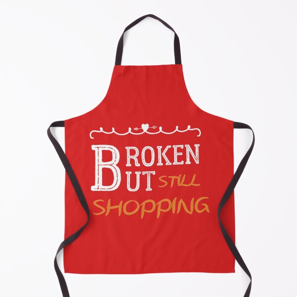 Item preview, Broken But Still Shopping Copy Copy Copy Copy Copy Copy designed and sold by GreatLifeTeesxs.