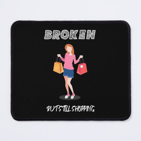 Item preview, Broken But Still Shopping   Copy Copy Copy designed and sold by GreatLifeTeesxs.