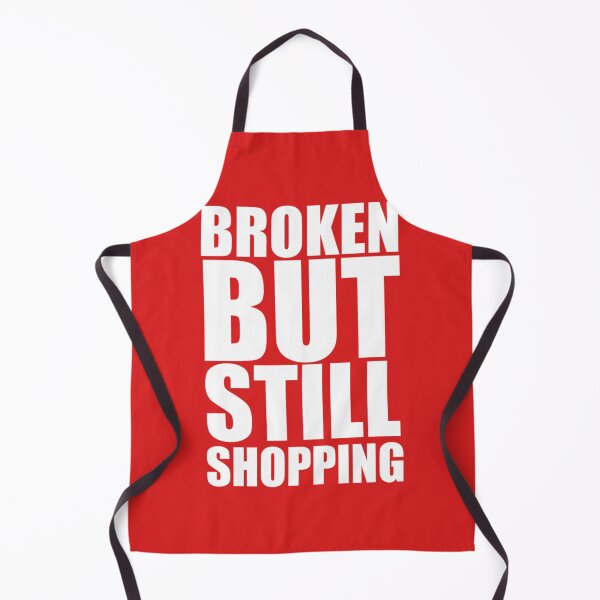 Item preview, Broken But Still Shopping designed and sold by GreatLifeTeesxs.