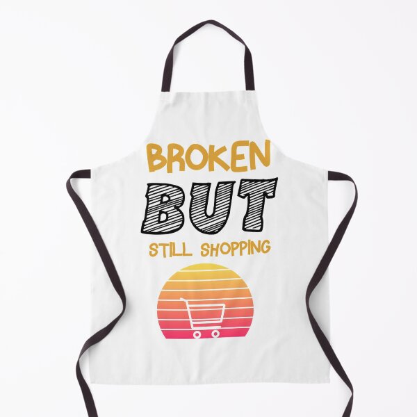 Item preview, Broken But Still Shopping Copy Copy Copy Copy Copy Copy Copy Copy Copy Copy designed and sold by GreatLifeTeesxs.