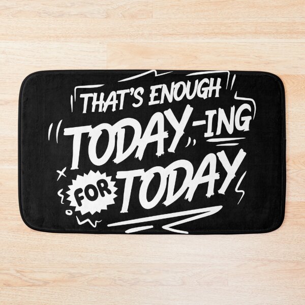 Item preview, That's enough todaying for today designed and sold by pnkpopcorn.