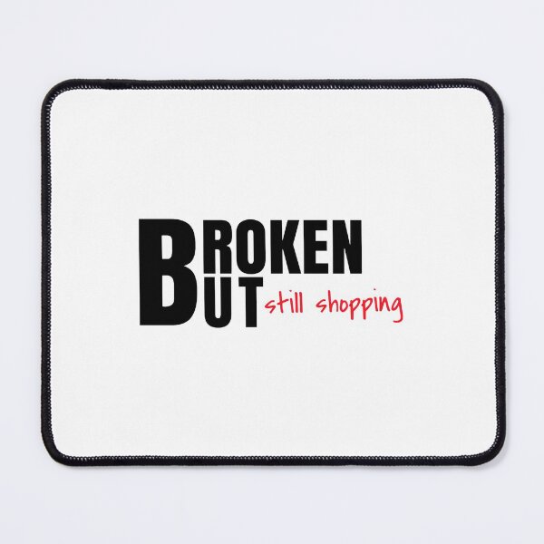 Item preview, Broken But Still Shopping  Copy Copy Copy Copy Copy designed and sold by GreatLifeTeesxs.