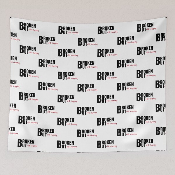 Item preview, Broken But Still Shopping  Copy Copy Copy Copy Copy designed and sold by GreatLifeTeesxs.
