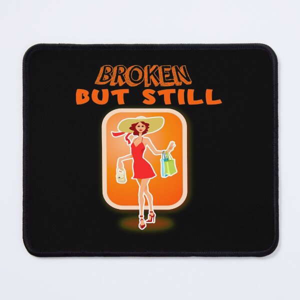 Item preview, BROKEN BUT STILL SHOPPING  Copy designed and sold by GreatLifeTeesxs.