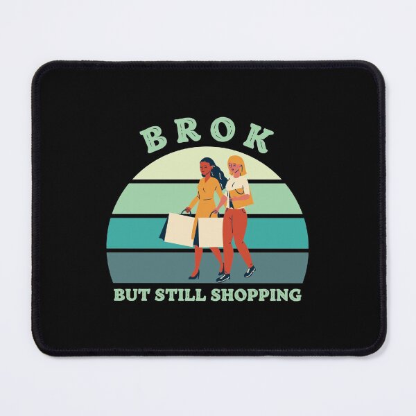Item preview, Broken But Still Shopping - Funny Saying  designed and sold by GreatLifeTeesxs.