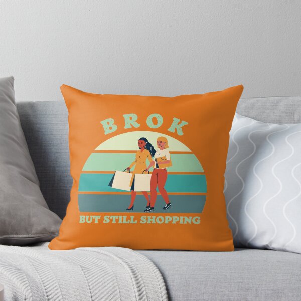 Item preview, Broken But Still Shopping - Funny Saying  designed and sold by GreatLifeTeesxs.