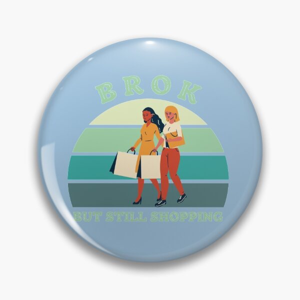 Item preview, Broken But Still Shopping - Funny Saying  designed and sold by GreatLifeTeesxs.