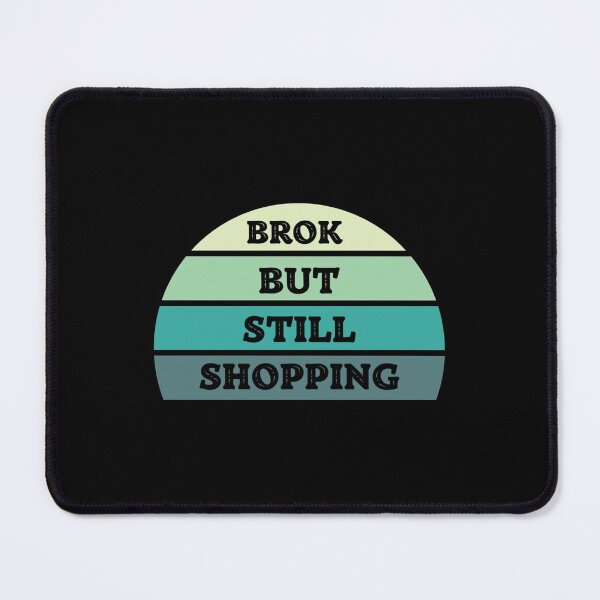 Item preview, Broken But Still Shopping - Funny Saying Cap designed and sold by GreatLifeTeesxs.