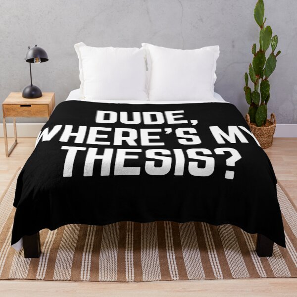 Item preview, Dude Where's My Thesis? designed and sold by Legit Hooligan.