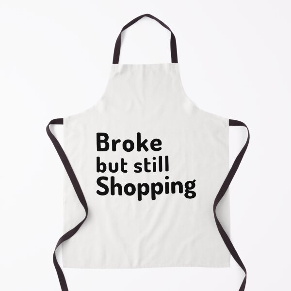 Item preview, Broke but love shopping designed and sold by Manoroma.