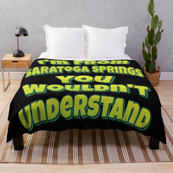 Item preview, I'm From Saratoga Springs You Wouldn't Understand designed and sold by QueensNewYork.