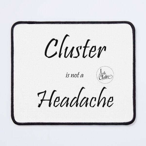 Item preview, Cluster is not a headache ...! designed and sold by ArteCluster.