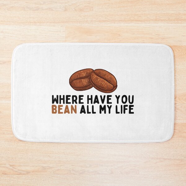 Item preview, Where Have You Bean All My Life designed and sold by georgiab491mic.