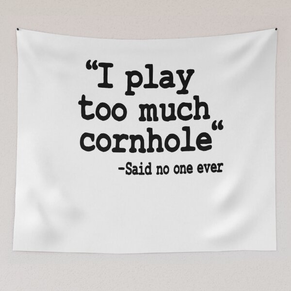 Item preview, I Play Too Much Cornhole Said No One Ever Quote Corn Hole designed and sold by Stronzi.