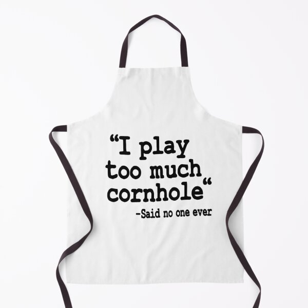 Item preview, I Play Too Much Cornhole Said No One Ever Quote Corn Hole designed and sold by Stronzi.