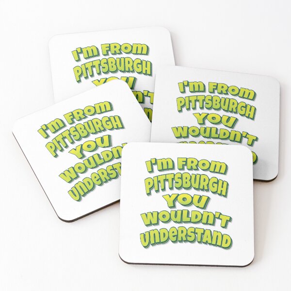 Item preview, I'm From Pittsburgh You Wouldn't Understand designed and sold by ProjectX23.