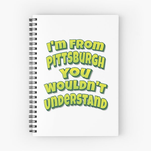 Item preview, I'm From Pittsburgh You Wouldn't Understand designed and sold by ProjectX23.