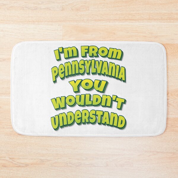 Item preview, I'm From Pennsylvania You Wouldn't Understand designed and sold by ProjectX23.