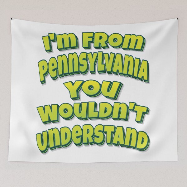 Item preview, I'm From Pennsylvania You Wouldn't Understand designed and sold by ProjectX23.