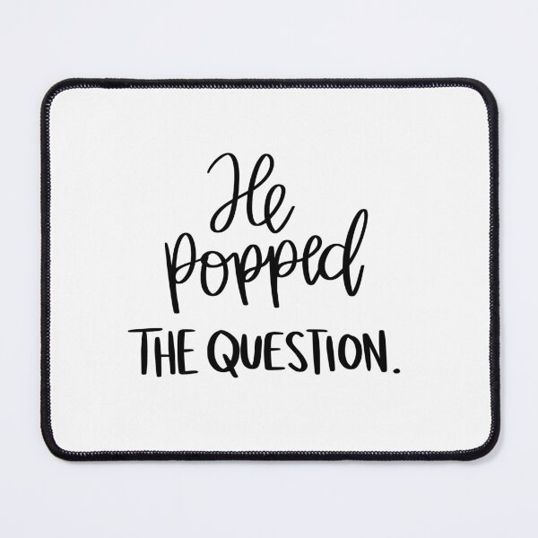 Item preview, So He Popped The Question. designed and sold by AshleysBazaar.