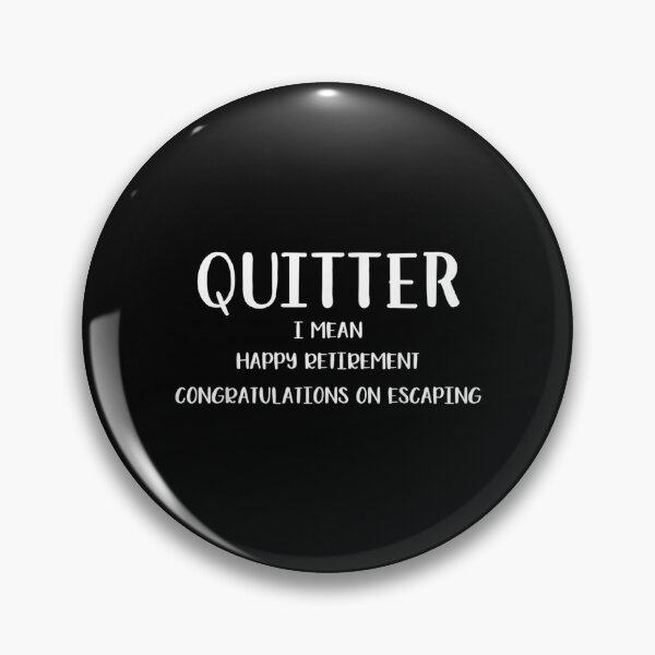 Item preview,  Retirement Quitter Mean Happy Gifts designed and sold by caral8.