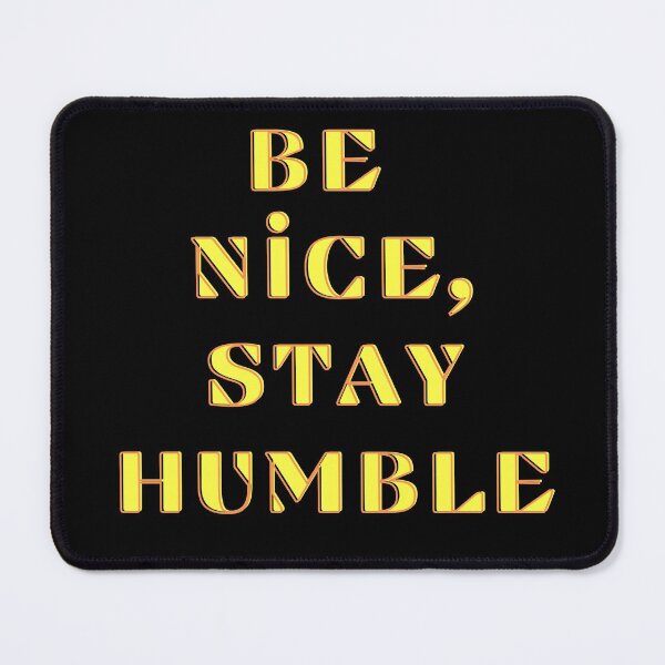 Item preview, Be nice, stay humble  designed and sold by newtree.