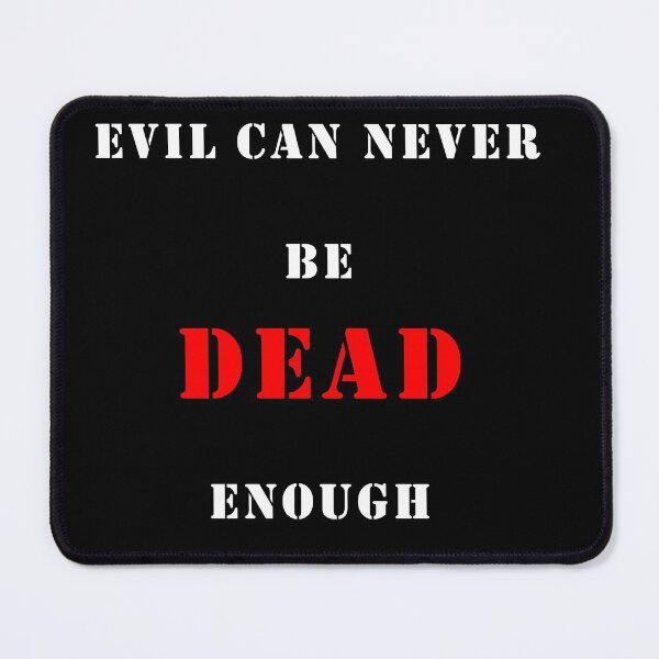 Item preview, Evil Can Never Be Dead Enough shirt designed and sold by then1.
