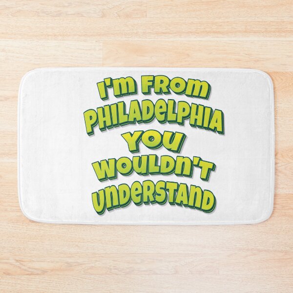 Item preview, I'm From Philadelphia You Wouldn't Understand designed and sold by ProjectX23.