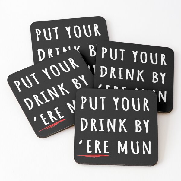 Item preview, Put your drink by 'ere mun | Funny Welsh Sayings designed and sold by EverythingUK.
